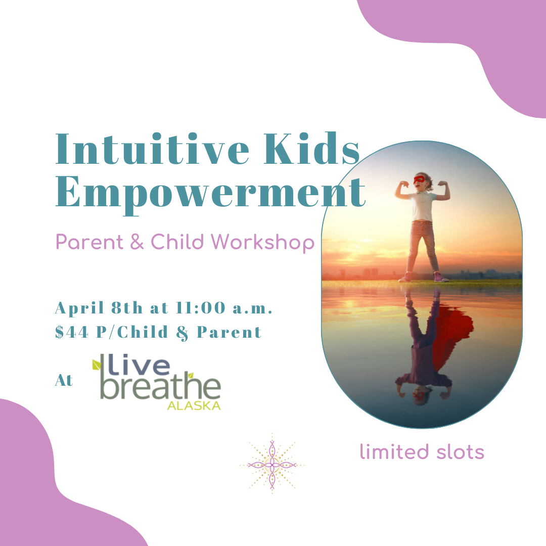 Register now to the Intuitive Kids Workshop by Jessy Furniel at Live Breathe Alaska on April 8, 2023